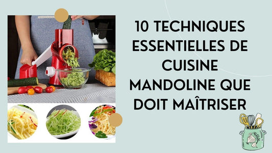 10 techniques essentielles de cuisine mandoline que doit maîtriser - Art-Galleyset