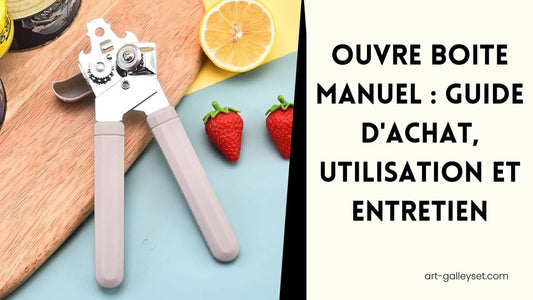 Ouvre-Boite-Manuel -Guide-d'Achat-Artgalleyset