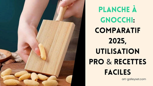 planche-à-gnocchi-guide-2025-Art-galleyset-1