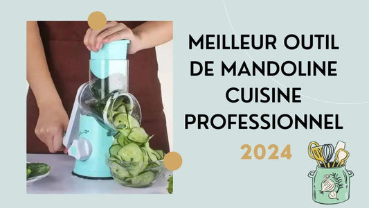 Meilleur outil de mandoline cuisine professionnel 2024 - Art-Galleyset